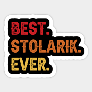 Best STOLARIK Ever, STOLARIK Second Name, STOLARIK Middle Name Sticker